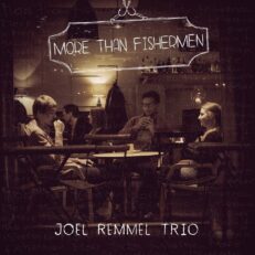 Joel Remmel Trio - More than Fishermen