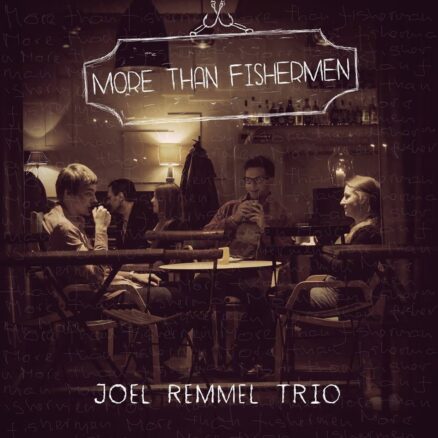 Joel Remmel Trio - More than Fishermen