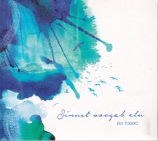 Elo Toodo - Sinust voogab elu