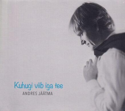 Andres Jäätma - Kuhugi viib iga tee