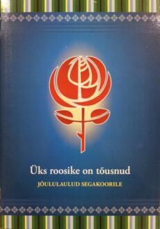 Üks roosike on tõusnud. Jõululaulud segakoorile
