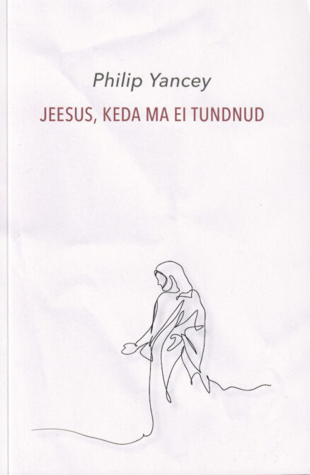 Jeesus-keda-ma-ei-tundnud