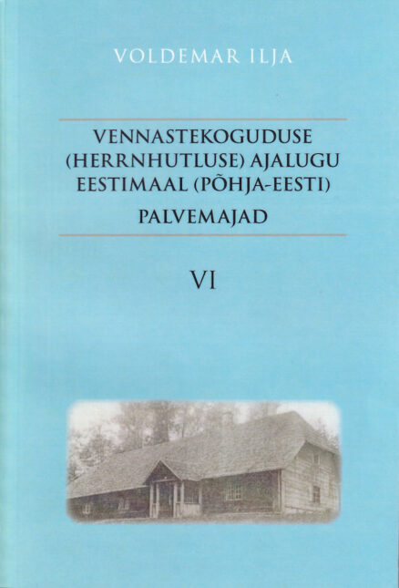 Vennastekoguduse-ajalugu-Eestimaal-Palvemajad-VI