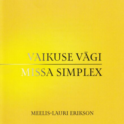 Meelis-Lauri Erikson - Vaikuse vägi/Missa simplex